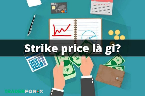 Khái niệm về giá Strike Price là gì