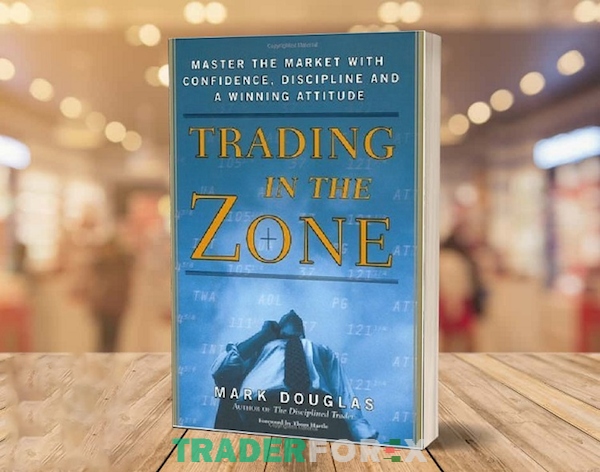 Những chia sẻ thú vị về Forex qua cuốn sách “Trading in the Zone”